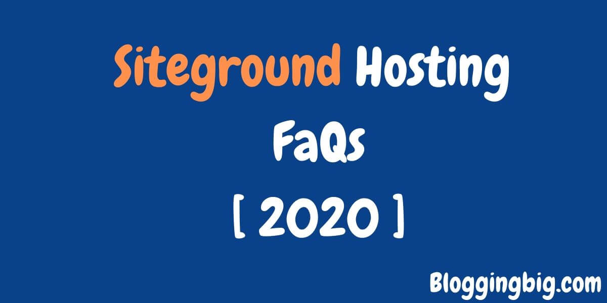 Siteground Hosting FAQs [ Covered Everything You Need ] image
