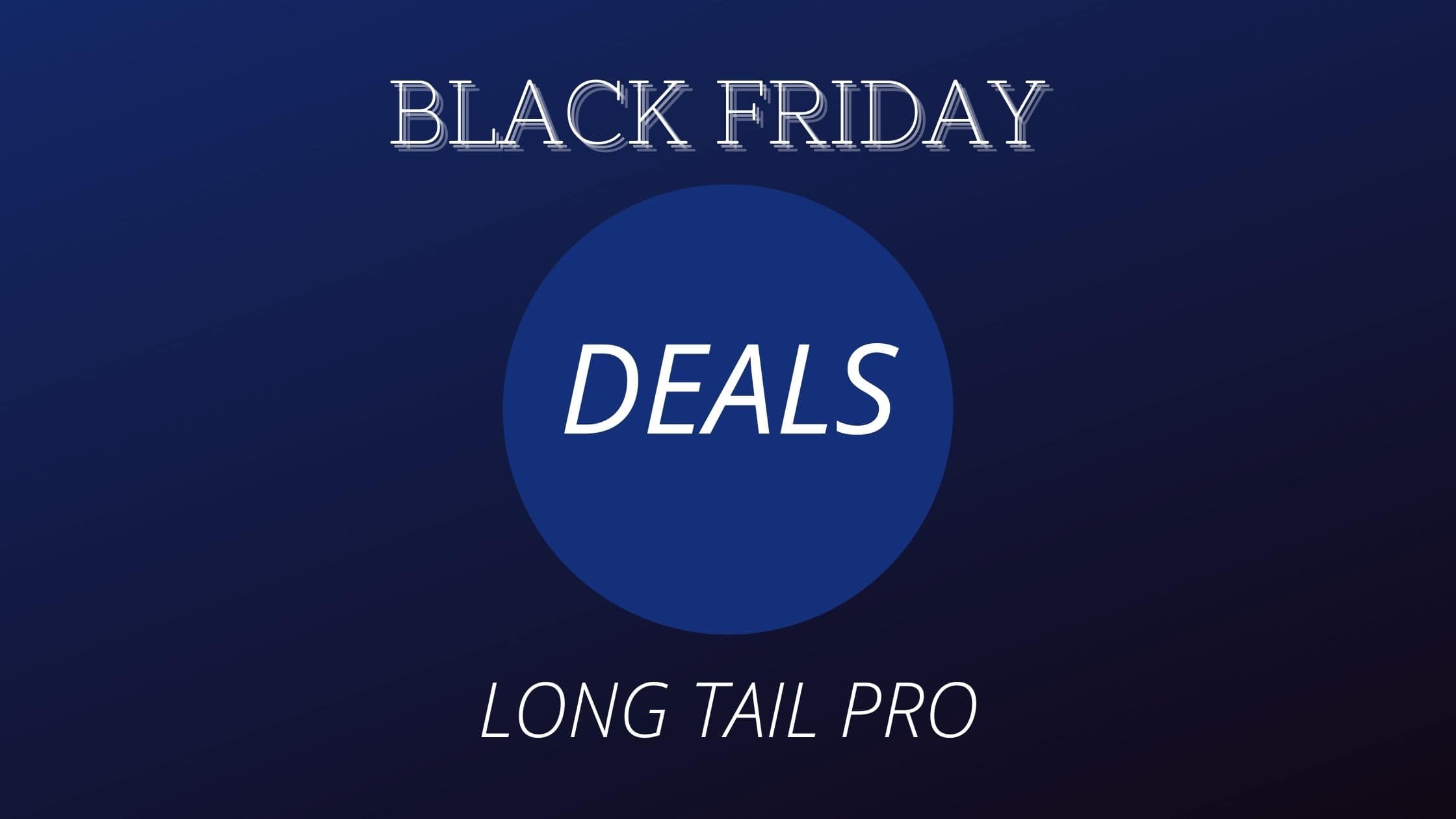LongTail Pro Black Friday Deals 2021: Get Up to 50% Discount image