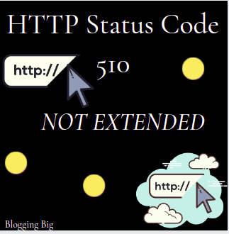 HTTP Status Code 510-NOT EXTENDED image