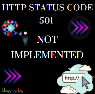 HTTP Status Code 501-NOT IMPLEMENTED image